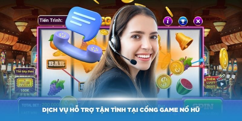 Dịch vụ hỗ trợ tận tình tại cổng game nổ hũ