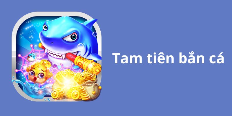 Tổng quan về game tam tiên săn cá tại S666