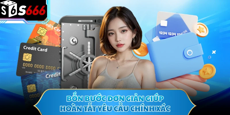 Rút Tiền S666 Cực Nhanh Với Quy Trình Chuẩn Cho Người Mới 2 Bốn bước đơn giản giúp hoàn tất yêu cầu chính xác