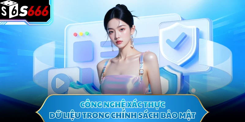 Công nghệ xác thực dữ liệu trong chính sách bảo mật