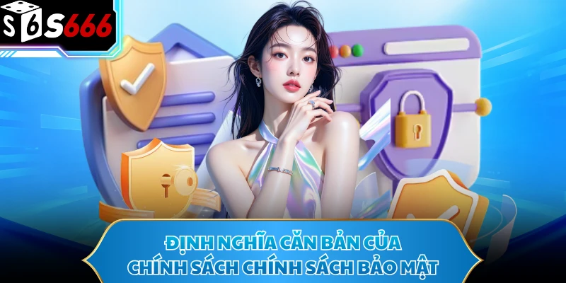 Định nghĩa căn bản của chính sách chính sách bảo mật