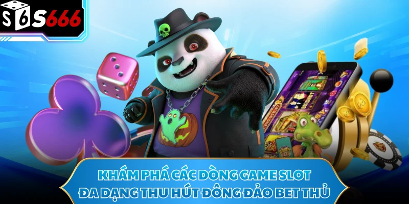 Nổ Hũ S666 - Cơn Mưa Giải Thưởng Cực Đại Càn Quét Thị Trường 2 Khám phá các dòng game slot đa dạng thu hút đông đảo bet thủ