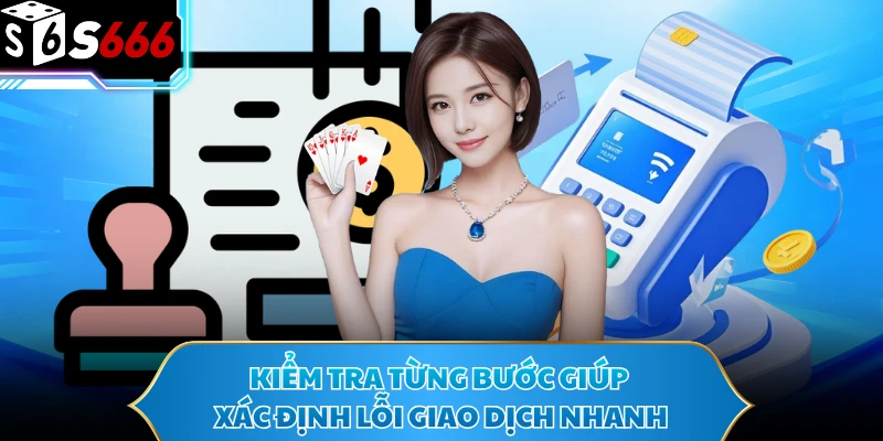 Rút Tiền S666 Cực Nhanh Với Quy Trình Chuẩn Cho Người Mới 3 Kiểm tra từng bước giúp xác định lỗi giao dịch nhanh