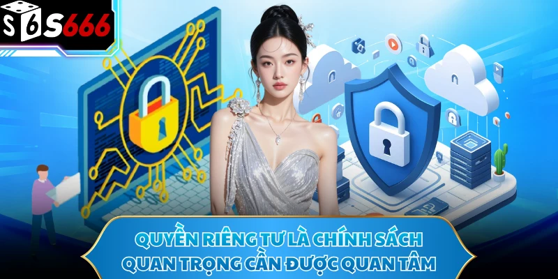 Quyền Riêng Tư - Cam Kết Bảo Vệ Người Chơi Tại S666 2026 1 Quyền riêng tư là chính sách quan trọng cần được quan tâm