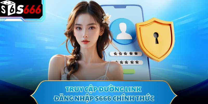 Đăng Nhập S666 - Hướng Dẫn Truy Cập Tài Khoản Nhanh Chóng 1 Truy cập đường link đăng nhập S666 chính thức