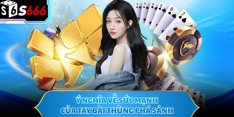 Thùng Phá Sảnh - Sức Mạnh Và Bí Quyết Sở Hữu Tay Bài 2 Ý nghĩa về sức mạnh của tay bài thùng phá sảnh